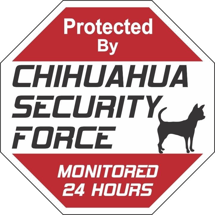 Chihuahua Security Force Dog Sign  